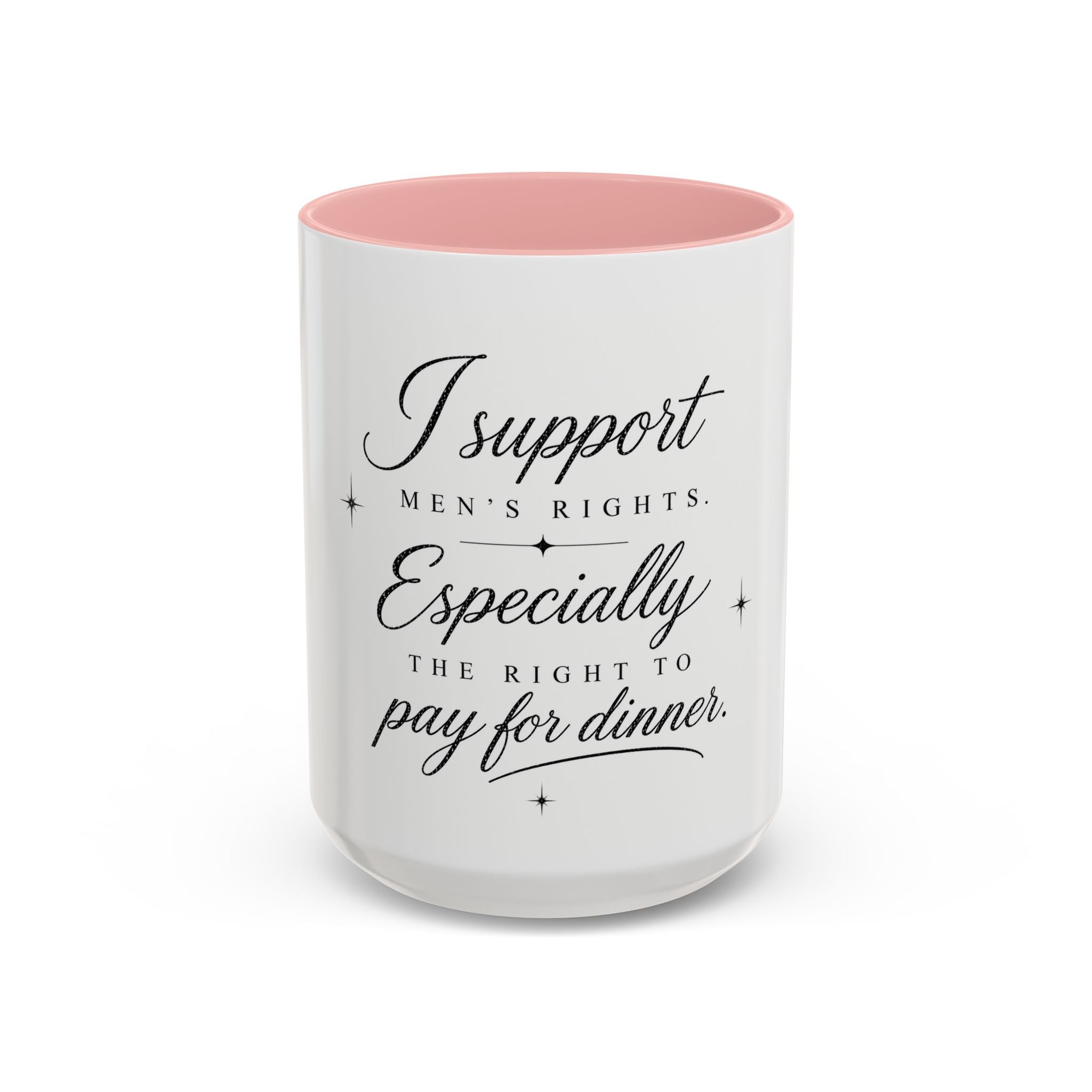 Coffee Mug — "I Support Men's Rights, Especially the Right to Pay for Dinner"