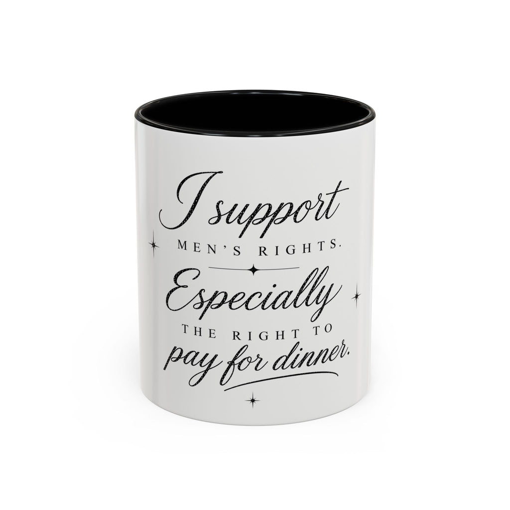 Coffee Mug — "I Support Men's Rights, Especially the Right to Pay for Dinner"