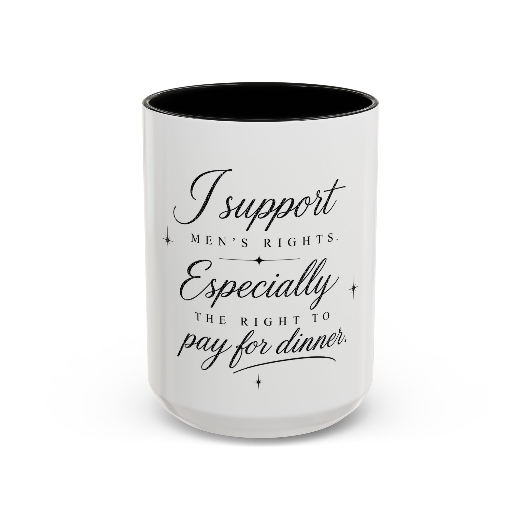 Coffee Mug — "I Support Men's Rights, Especially the Right to Pay for Dinner"