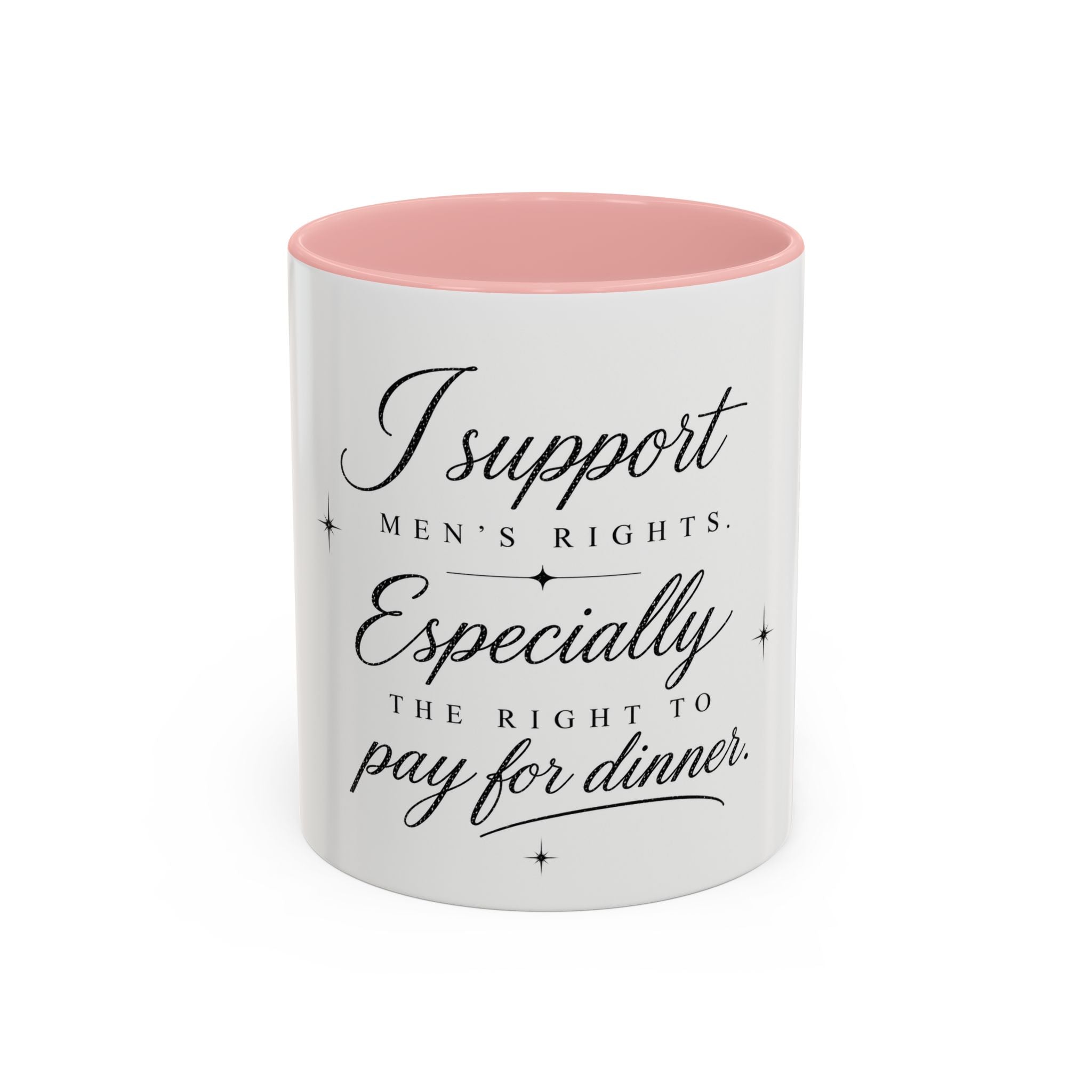 Coffee Mug — "I Support Men's Rights, Especially the Right to Pay for Dinner"
