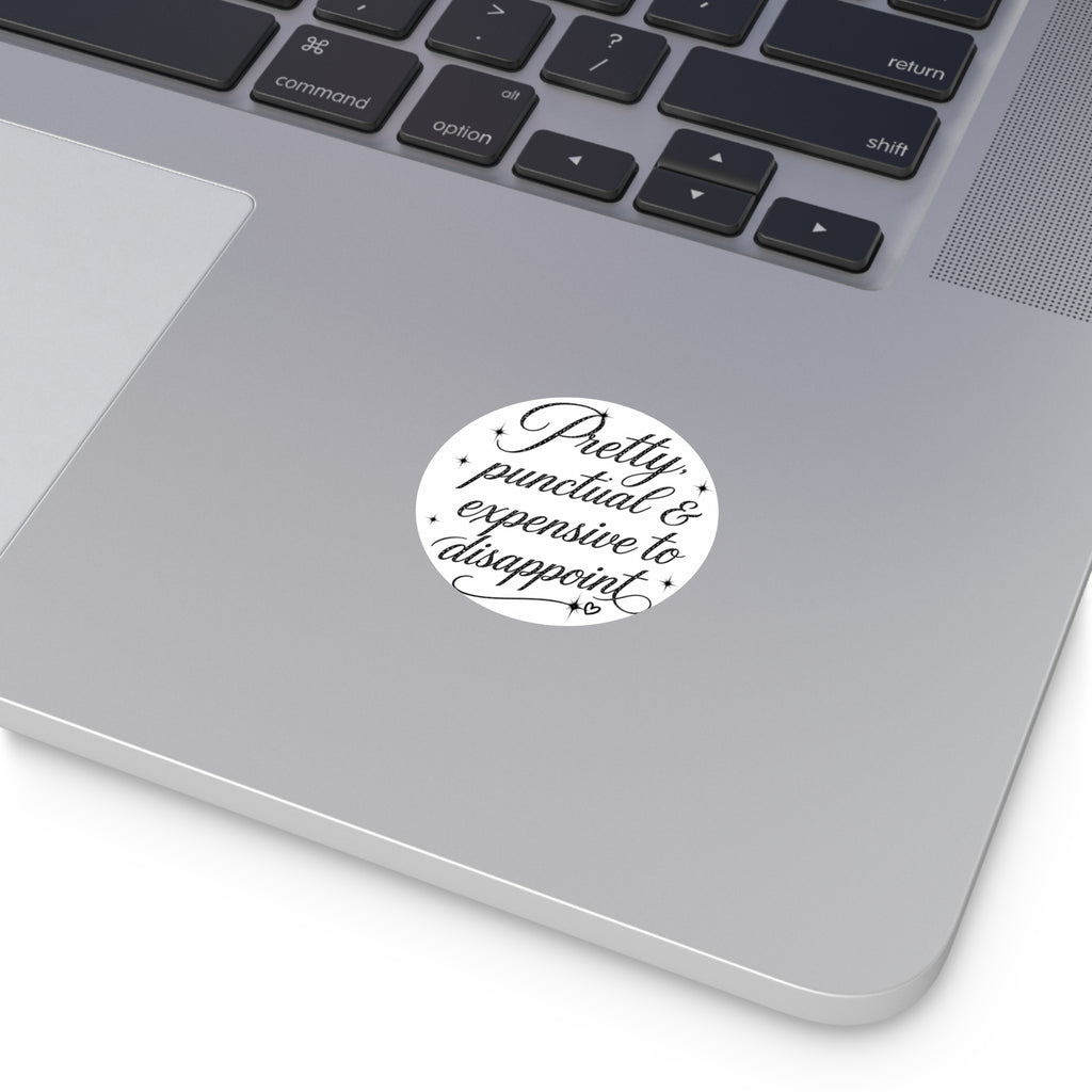 Round Sticker — “Pretty, Punctual & Expensive to Disappoint” Script Vinyl