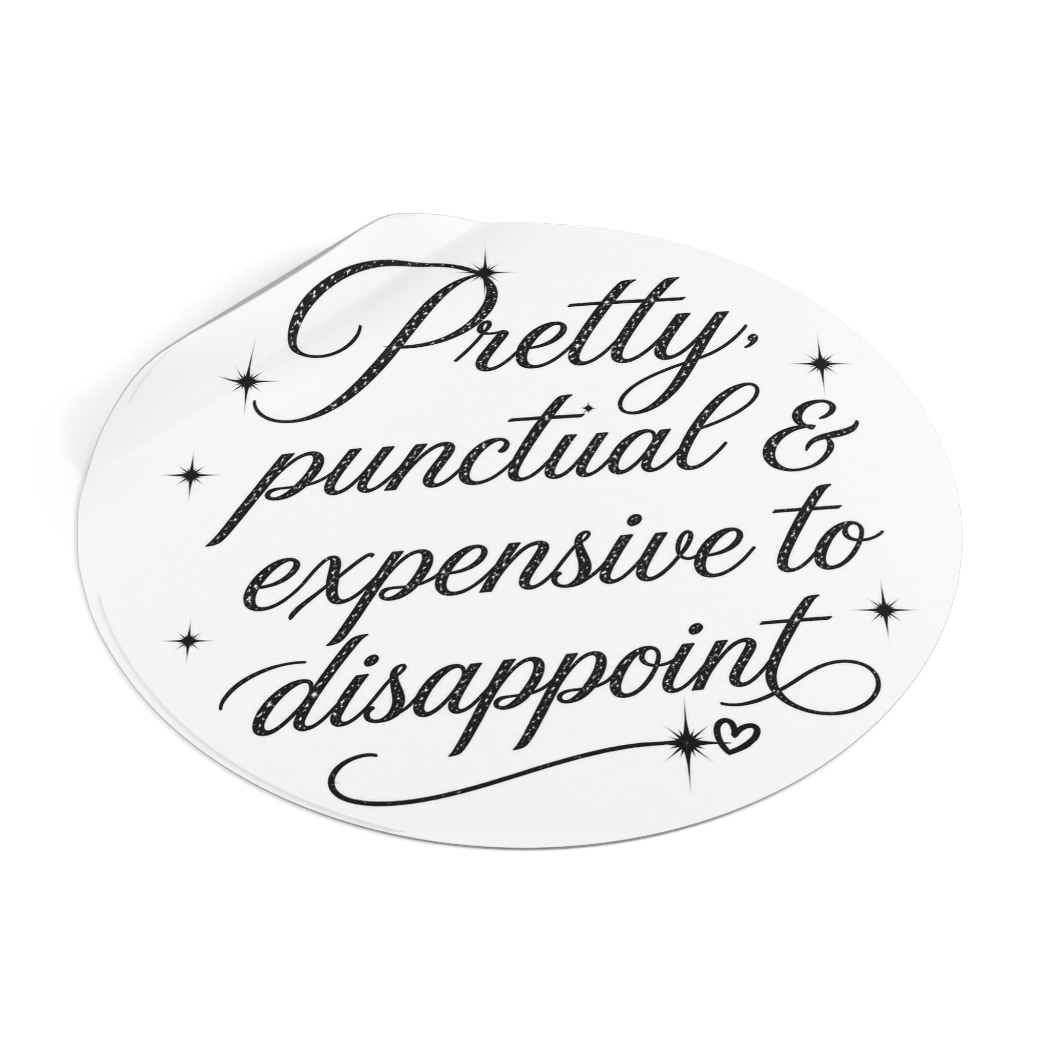 Round Sticker — “Pretty, Punctual & Expensive to Disappoint” Script Vinyl