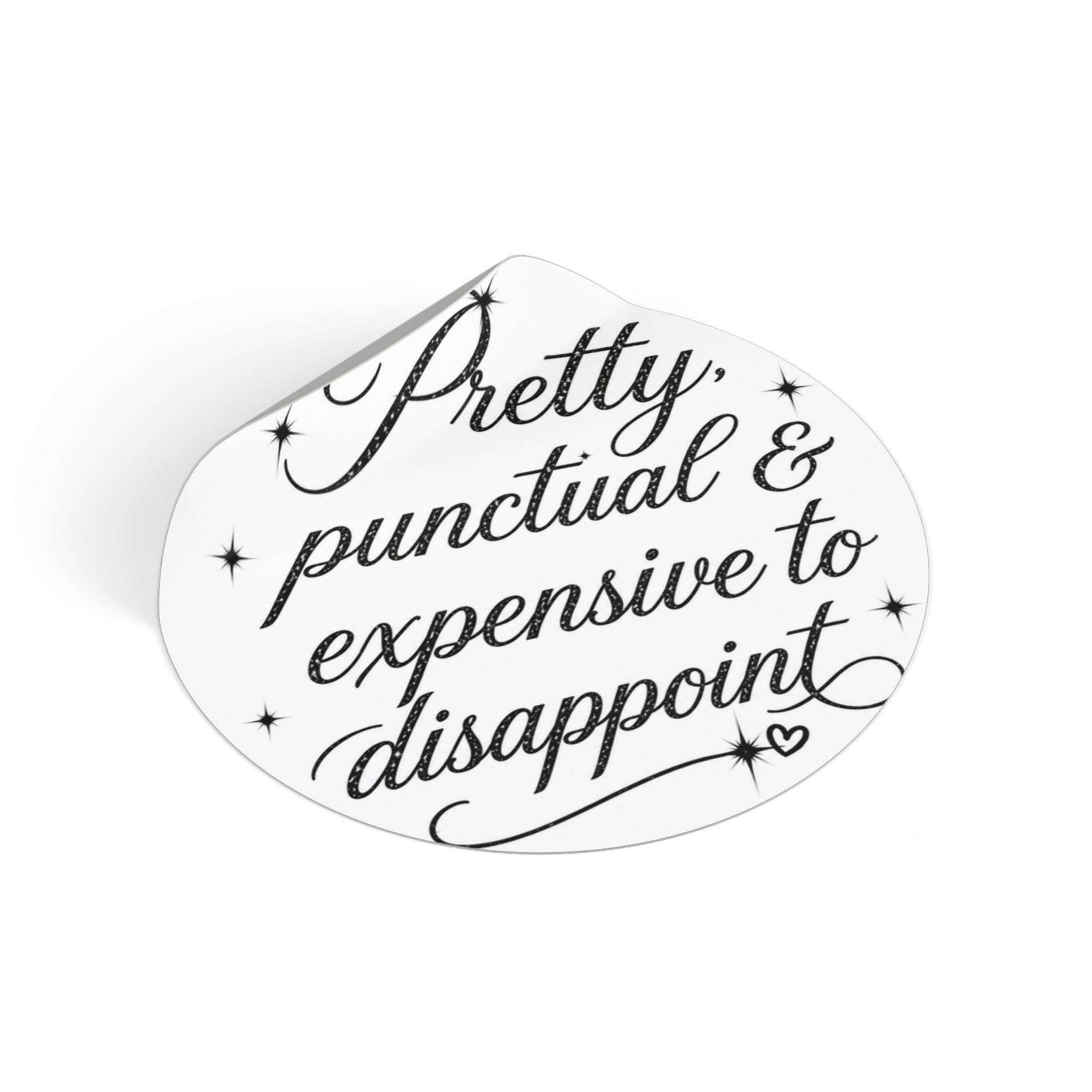 Round Sticker — “Pretty, Punctual & Expensive to Disappoint” Script Vinyl