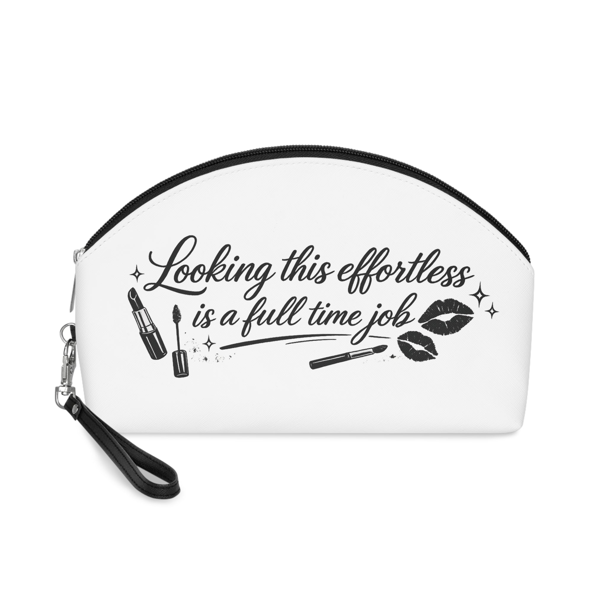 Makeup Bag — "Looking This Effortless Is A Full Time Job" Cosmetic Pouch