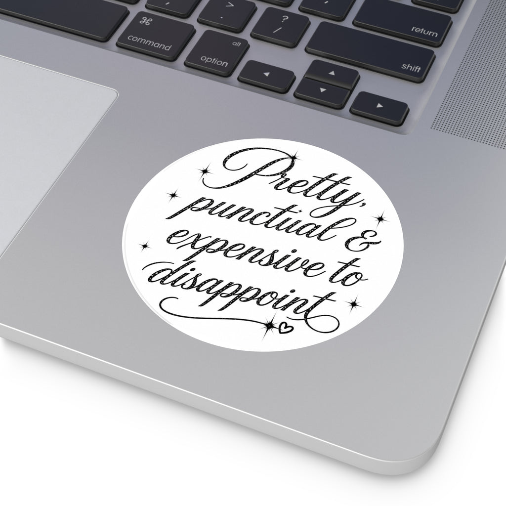 Round Sticker — “Pretty, Punctual & Expensive to Disappoint” Script Vinyl