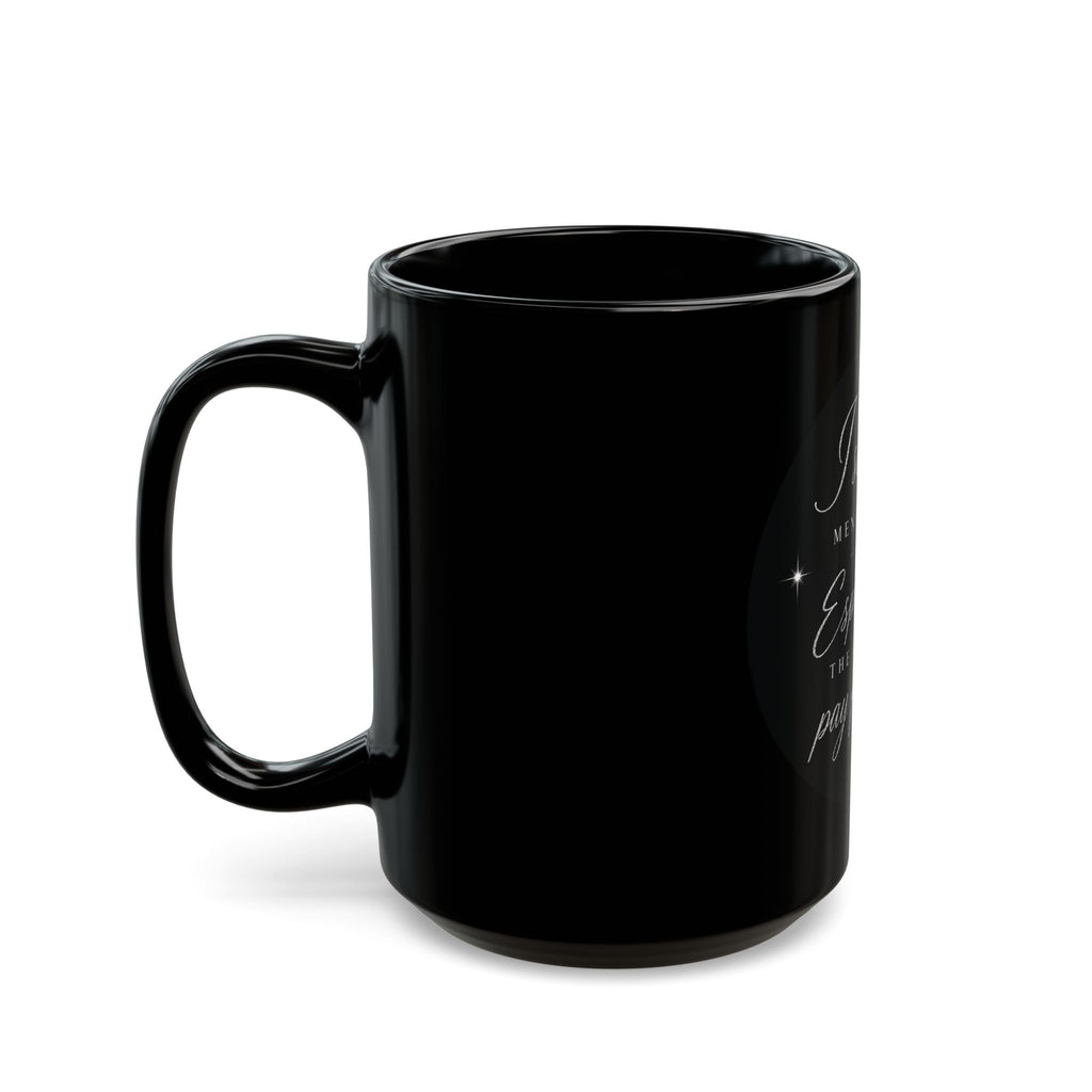 Mug — “I Support Men's Rights, Especially the Right to Pay for Dinner” Black Coffee Mug