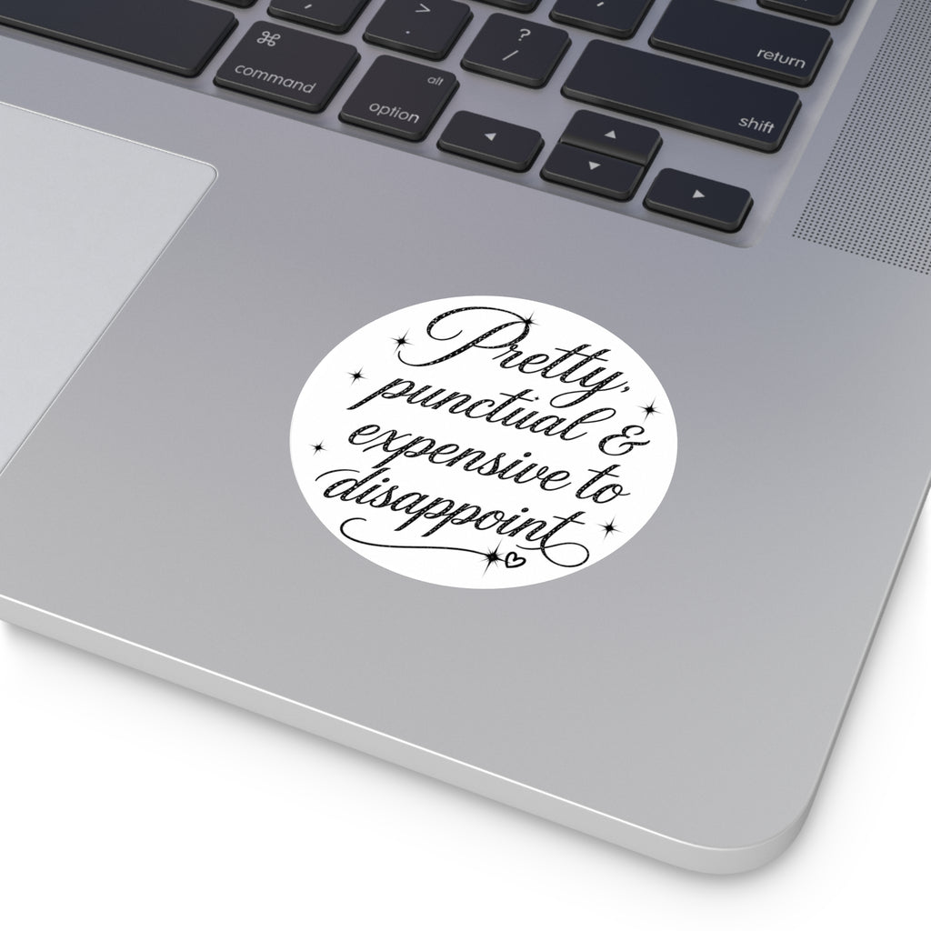 Round Sticker — “Pretty, Punctual & Expensive to Disappoint” Script Vinyl